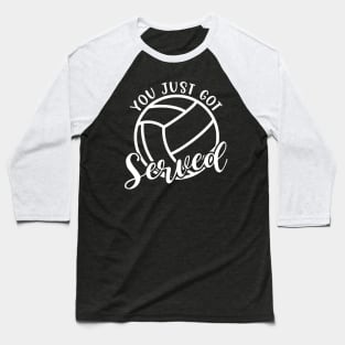 You Just Got Served Volleyball Funny Baseball T-Shirt